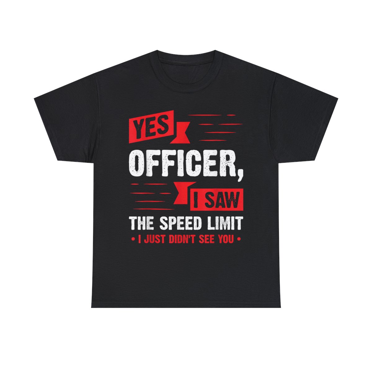 Yes Officer I Saw The Speed Limit, Car Enthusiast Gift Graphic T-Shirt