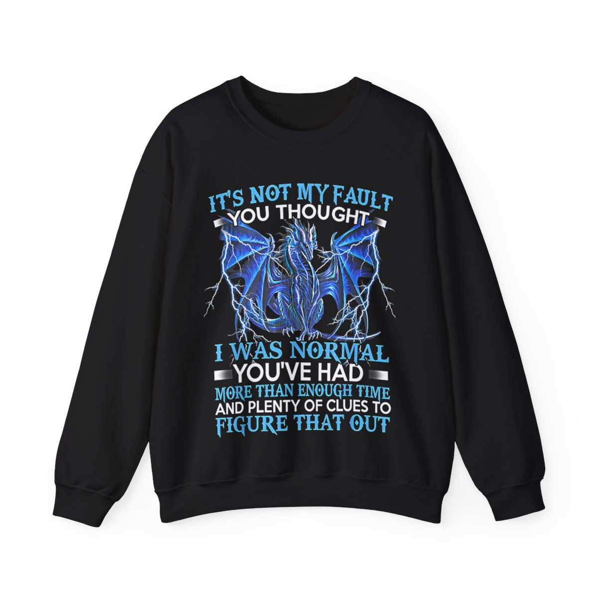Dragon It’s Not My Fault You Thought I Was Normal Unisex Blend Heavy Crewneck Sweatshirt